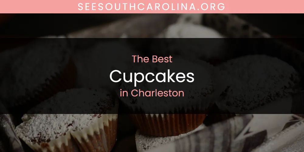 2026 Ranked: Best Cupcakes in Charleston