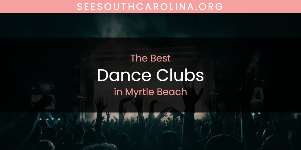 The Best Dance Clubs in Myrtle Beach List