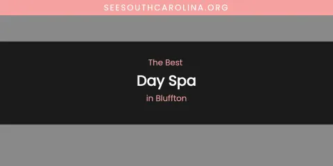 The Absolute Best Day Spa in Bluffton
