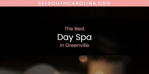 The Absolute Best Day Spa in Greenville