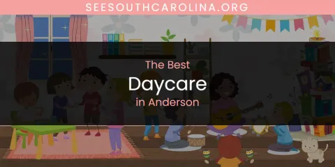 Discover the Best Daycare in Anderson