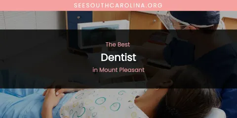 Mount Pleasant's Best Dentist
