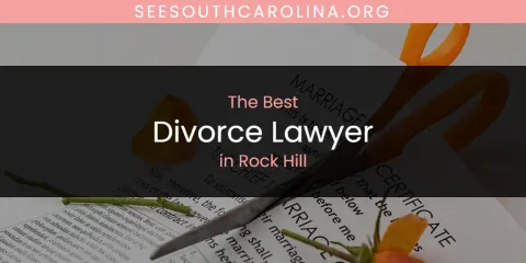 The Best Divorce Lawyer in Rock Hill List