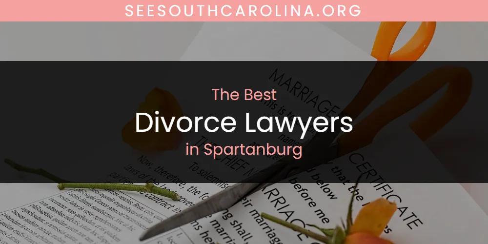 Spartanburg's Best Divorce Lawyers [Updated 2025]