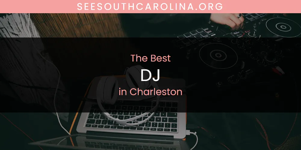 Best DJ in Charleston: 2026 Ultimate Guide