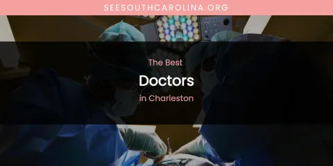The Absolute Best Doctors in Charleston