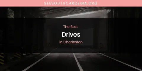 The Absolute Best Drives in Charleston