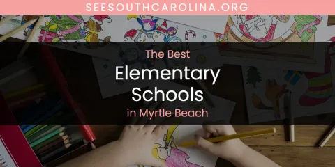 Discover the Best Elementary Schools in Myrtle Beach