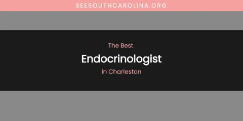 The Absolute Best Endocrinologist in Charleston