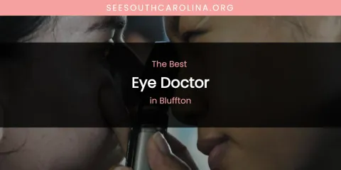 The Absolute Best Eye Doctor in Bluffton