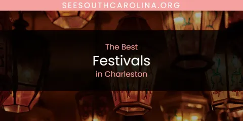 The Absolute Best Festivals in Charleston