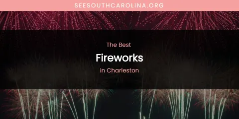 The Absolute Best Fireworks in Charleston