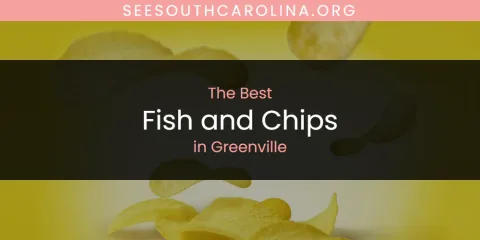 The Top-Rated Fish and Chips in Greenville