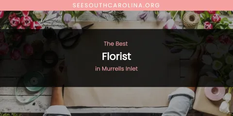 Murrells Inlet's Best Florist