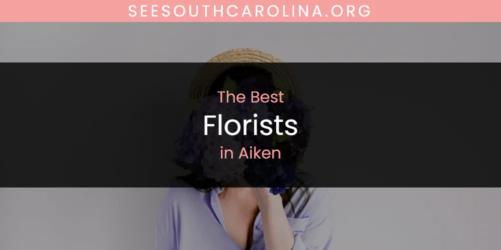 Best Florists in Aiken: Our Expert Picks for 2026