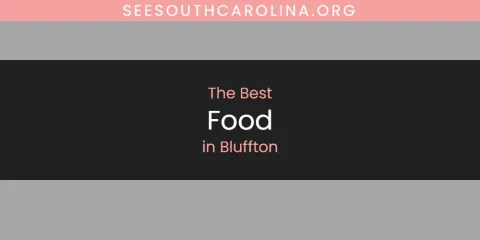 The Absolute Best Food in Bluffton