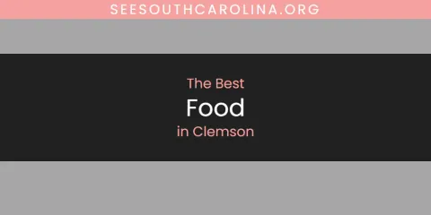 The Absolute Best Food in Clemson