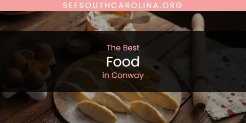 The Best Food in Conway