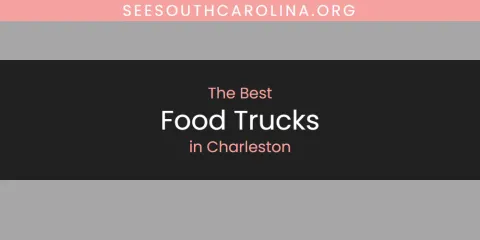 The Best Food Trucks in Charleston