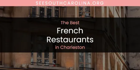 The Absolute Best French Restaurants in Charleston