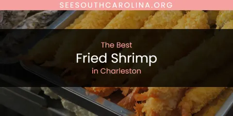 The Absolute Best Fried Shrimp in Charleston