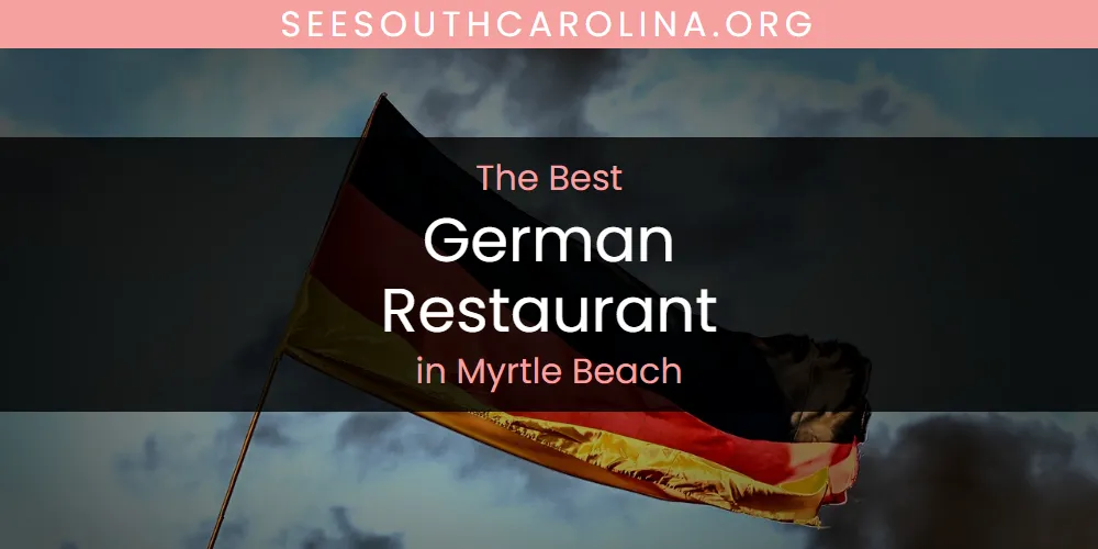 Myrtle Beach's Best German Restaurant [Updated 2025]