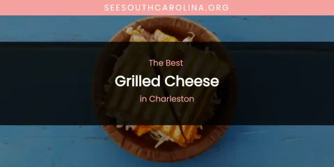 The Absolute Best Grilled Cheese in Charleston