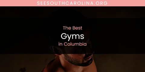 Ranked: Best Gyms in Columbia