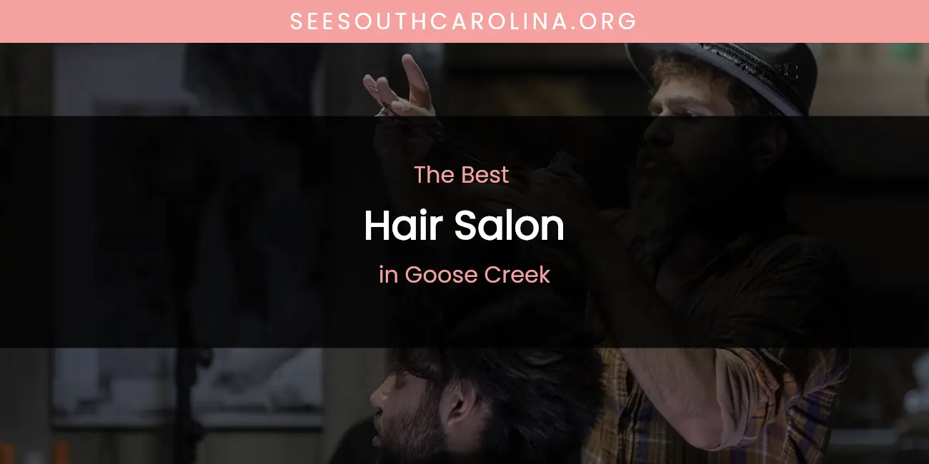 The Absolute Best Hair Salon in Goose Creek featured