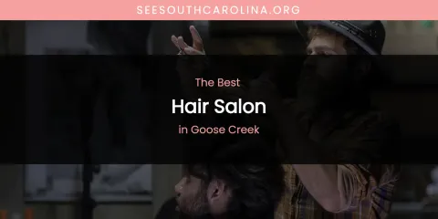 The Absolute Best Hair Salon in Goose Creek