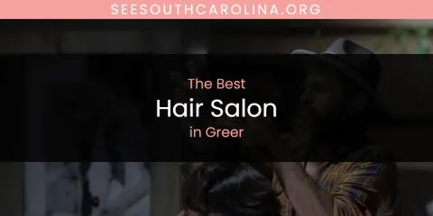 Ranked: Best Hair Salon in Greer