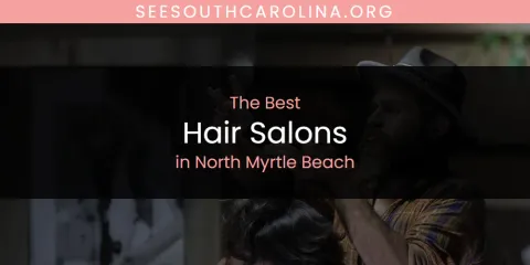North Myrtle Beach's Best Hair Salons