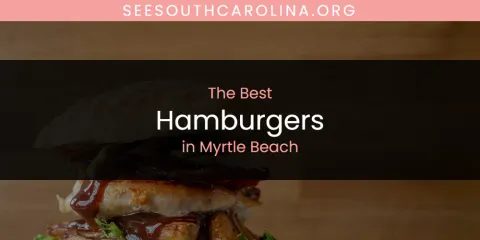 Myrtle Beach's Best Hamburgers