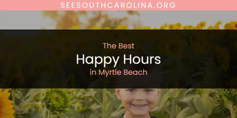 Best Happy Hours in Myrtle Beach: Ultimate Guide