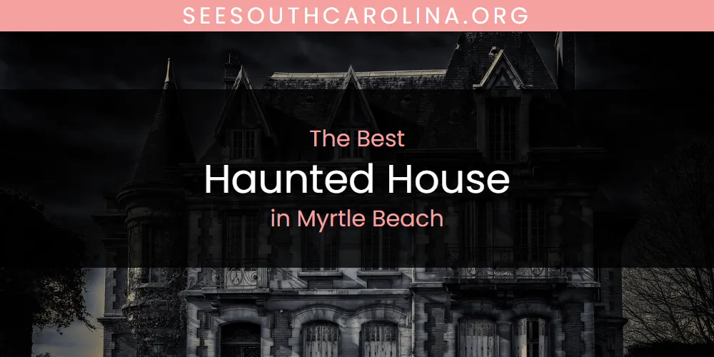 Myrtle Beach's Best Haunted House [Updated 2025]