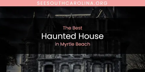 The Top-Rated Haunted House in Myrtle Beach