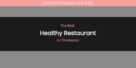 The Absolute Best Healthy Restaurant in Charleston