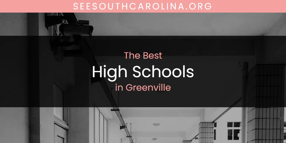 The Absolute Best High Schools in Greenville  [Updated 2025]