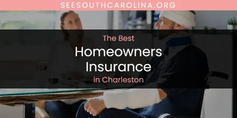 The Absolute Best Homeowners Insurance in Charleston