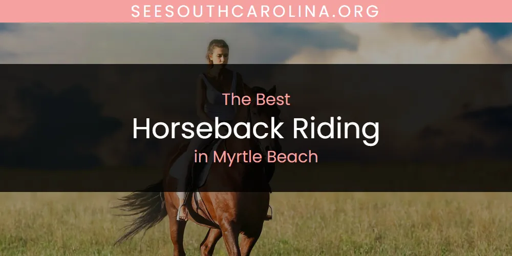 Myrtle Beach's Best Horseback Riding [Updated 2025]