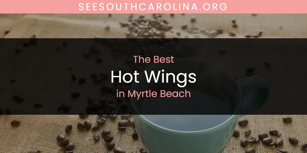 2026 Guide to Best Hot Wings in Myrtle Beach