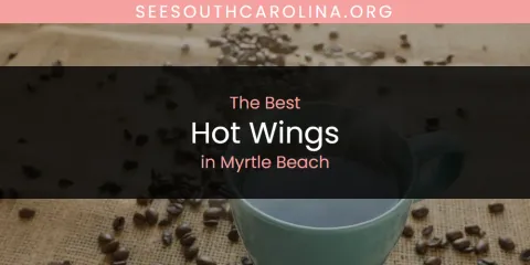 Guide to Best Hot Wings in Myrtle Beach