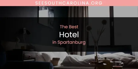 The Top-Rated Hotel in Spartanburg