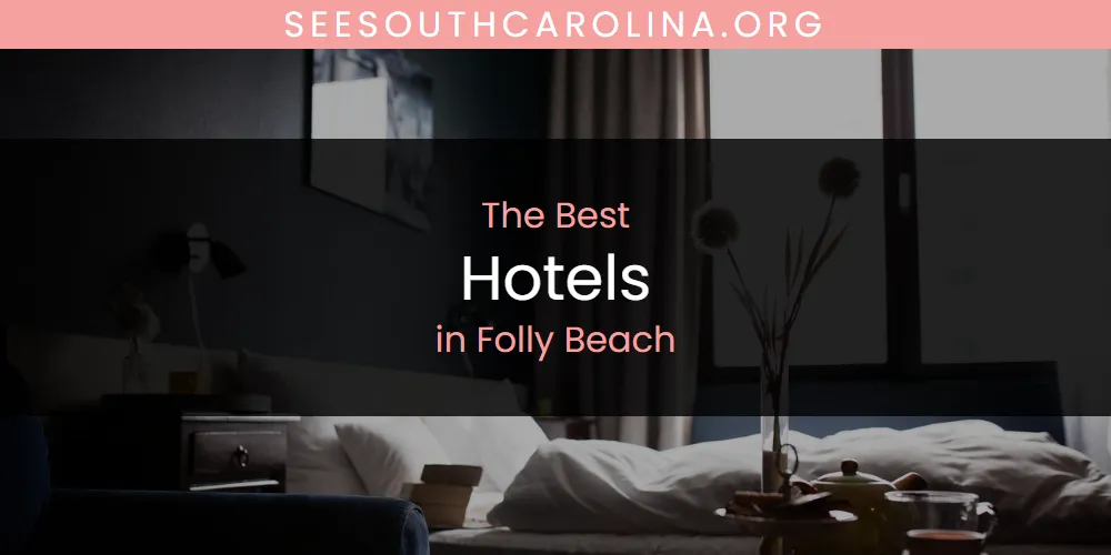 The Absolute Best Hotels in Folly Beach  [Updated 2025]