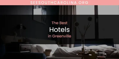 The Absolute Best Hotels in Greenville