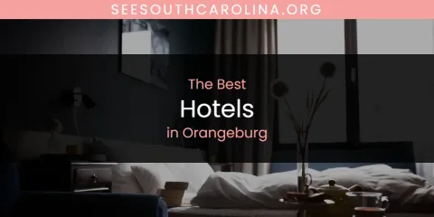 Discover the Best Hotels in Orangeburg
