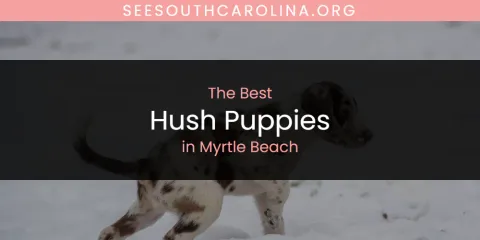 Best Hush Puppies in Myrtle Beach: Complete Guide