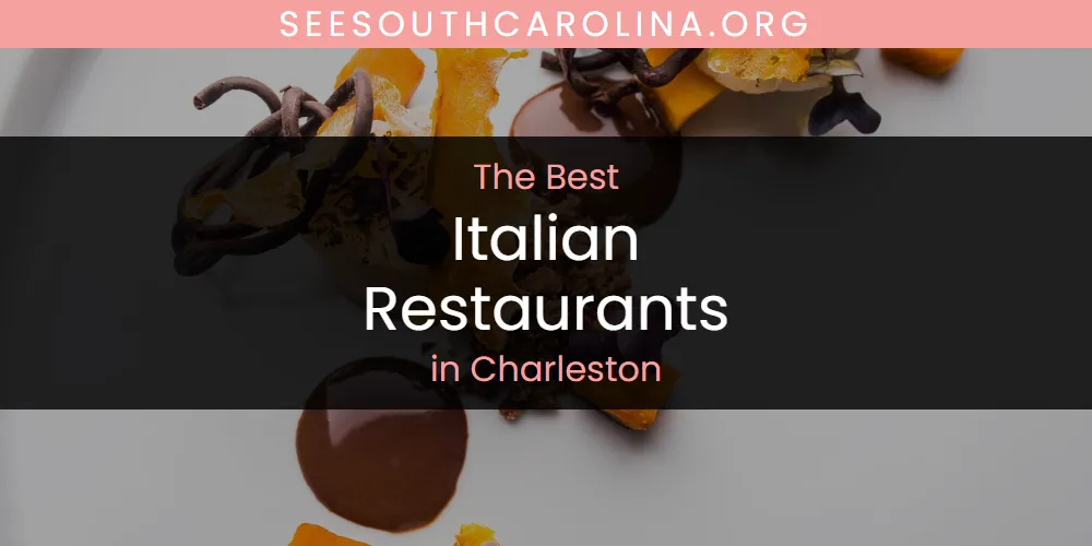 The Absolute Best Italian Restaurants in Charleston  [Updated 2025]