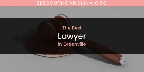 The Absolute Best Lawyer in Greenville