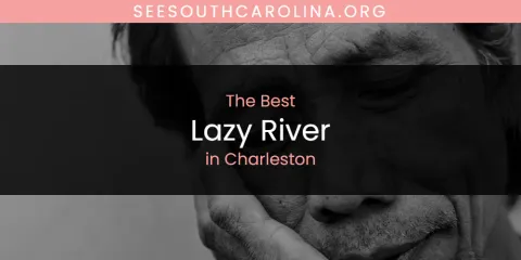 The Best Lazy River in Charleston